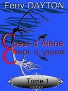 Couverture du livre « Coeur d'alène t.1 » de Ferry Dayton aux éditions Agnes Ruiz