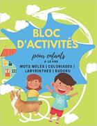 Couverture du livre « Bloc d'activites pour enfants - 6-10 ans mots meles coloriages labyrinthes sudoku - super bl » de Independent P. aux éditions Gravier Jonathan