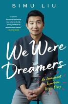 Couverture du livre « WE WERE DREAMERS - AN IMMIGRANT SUPERHERO ORIGIN STORY » de Simu Liu aux éditions William Collins