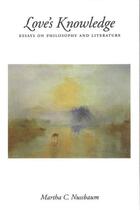 Couverture du livre « Love's Knowledge: Essays on Philosophy and Literature » de Nussbaum Martha C aux éditions Oxford University Press Usa