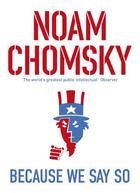 Couverture du livre « Because we say so » de Noam Chomsky aux éditions Penguin