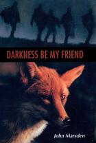 Couverture du livre « Darkness Be My Friend » de Marsden John aux éditions Quercus Publishing Digital