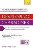 Couverture du livre « Masterclass: Developing Characters: Teach Yourself » de Weinman Irving aux éditions Hodder And Stoughton Digital