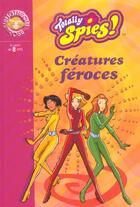 Couverture du livre « Totally spies Tome 2 ; créatures féroces » de Michel D Chalvon V aux éditions Le Livre De Poche Jeunesse