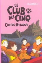 Couverture du livre « Le Club des Cinq t.3 ; le Club des Cinq contre-attaque » de Enid Blyton aux éditions Hachette Jeunesse