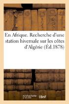 Couverture du livre « En afrique. recherche d'une station hivernale sur les cotes d'algerie » de Legrand Maximin aux éditions Hachette Bnf
