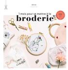 Couverture du livre « 1 mois pour se mettre à la broderie » de Lea Le Gall aux éditions Hachette Pratique