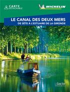Couverture du livre « Le guide vert week&go : le canal des deux mers : de Sète à l'Estuaire de la Gironde » de Collectif Michelin aux éditions Michelin