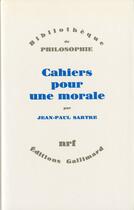 Couverture du livre « Cahiers pour une morale » de Jean-Paul Sartre aux éditions Gallimard