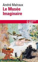 Couverture du livre « Le musée imaginaire » de Andre Malraux aux éditions Folio