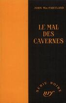 Couverture du livre « Le mal des cavernes » de Macpartland John aux éditions Gallimard