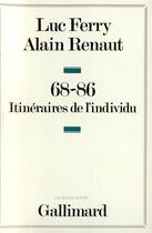 Couverture du livre « 68-86 - itineraires de l'individu » de Renaut/Ferry aux éditions Gallimard