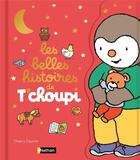 Couverture du livre « T'choupi : Les belles histoires de T'choupi » de Thierry Courtin aux éditions Nathan