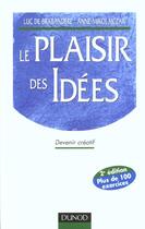 Couverture du livre « Le Plaisir Des Idees ; Devenir Creatif ; 2e Edition » de Luc De Brabandere et Anne Mikolajczak aux éditions Dunod