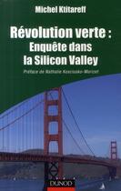 Couverture du livre « Révolution verte : enquête dans la Silicon Valley » de Michel Ktitareff aux éditions Dunod