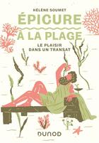 Couverture du livre « Epicure à la plage : le plaisir dans un transat » de Helene Soumet aux éditions Dunod