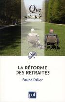 Couverture du livre « La réforme des retraites (4e édition) » de Bruno Palier aux éditions Que Sais-je ?