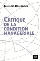 Couverture du livre « Critique de la condition managériale » de Ghislain Deslandes aux éditions Puf