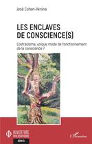 Couverture du livre « Les enclaves de conscience(s) : l'ostracisme, unique mode de fonctionnement de la conscience ? » de Jose Cohen-Aknine aux éditions L'harmattan