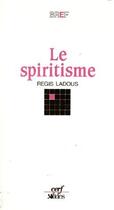 Couverture du livre « Le spiritisme » de Ladous R aux éditions Cerf
