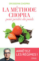 Couverture du livre « La méthode Chopra pour perdre du poids ; arrêtez les régimes ! » de Deepak Chopra aux éditions Eyrolles