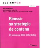 Couverture du livre « Réussir sa stratégie de contenu ; #e-commerce #seo #storytelling (2e édition) » de Eve Demange et Alexandra Martin aux éditions Eyrolles