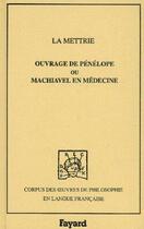 Couverture du livre « Ouvrage de penelope ou machiavel en medecine, 1750 » de La Mettrie J O. aux éditions Fayard