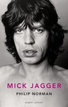Couverture du livre « Mick Jagger » de Philip Norman aux éditions Robert Laffont