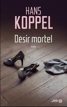 Couverture du livre « Désir mortel » de Hans Koppel aux éditions Presses De La Cite