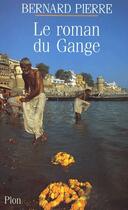 Couverture du livre « Le roman du Gange » de Pierre Bernard aux éditions Plon