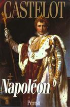 Couverture du livre « Napoleon - Integrale » de André Castelot aux éditions Perrin