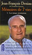 Couverture du livre « Les Memoires Des Sept Vies T.1; Temps Aventureux » de Jean-Francois Deniau aux éditions Pocket