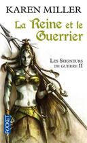 Couverture du livre « Les seigneurs de guerre Tome 2 ; la reine et le guerrier » de Karen Miller aux éditions Pocket