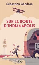Couverture du livre « Sur la route d'Indianapolis » de Sebastien Gendron aux éditions Pocket Jeunesse
