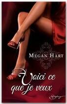 Couverture du livre « Voici ce que je veux » de Megan Hart aux éditions Harlequin