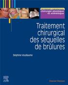 Couverture du livre « Traitement chirurgical des séquelles de brûlures » de Delphine Voulliaume aux éditions Elsevier-masson