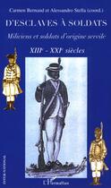 Couverture du livre « D'esclaves à soldats : - XIIIè-XXIè siècles » de Carmen Bernand aux éditions L'harmattan