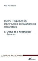 Couverture du livre « Corps transfigures - vol02 - stratifications de l'imaginaire des sexes/genres - t2. critique de la m » de Alice Pechriggl aux éditions Editions L'harmattan