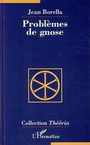 Couverture du livre « Problèmes de gnose » de Jean Borella aux éditions Editions L'harmattan