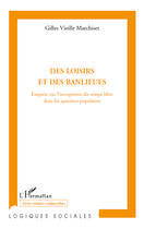 Couverture du livre « Des loisirs et des banlieues ; enquête sur l'occupation du temps libre dans les quartiers populaires » de Gilles Vieille Marchiset aux éditions Editions L'harmattan