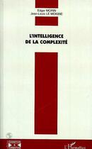 Couverture du livre « L'intelligence de la complexité » de Edgar Morin et Jean-Louis Le Moigne aux éditions Editions L'harmattan