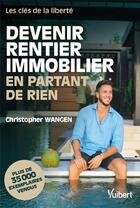 Couverture du livre « Devenir rentier immobilier en partant de rien » de Christopher Wangen aux éditions Vuibert