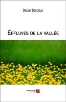 Couverture du livre « Effluves de la vallée » de Boussella Douadi aux éditions Editions Du Net