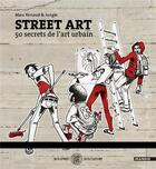 Couverture du livre « Street art ; 50 secrets de l'art urbain » de Marc Renaud et Jungle aux éditions Mango