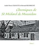 Couverture du livre « Chroniques de St Médard de Mussidan » de Andre-Pierre Chavatte et Bernard Reubrecht aux éditions Books On Demand