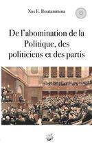 Couverture du livre « De l'abomination de la politique des politiciens et des partis » de Nas E. Boutammina aux éditions Books On Demand