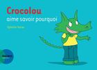 Couverture du livre « Crocolou aime savoir pourquoi » de Ophelie Texier aux éditions Actes Sud Junior