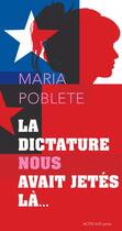 Couverture du livre « La dictature nous avait jetés là » de Maria Poblete aux éditions Actes Sud Junior