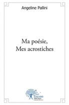 Couverture du livre « Ma poesie, mes acrostiches » de Pallini Angeline aux éditions Edilivre