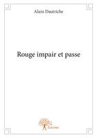 Couverture du livre « Rouge impair et passe » de Alain Dautriche aux éditions Editions Edilivre